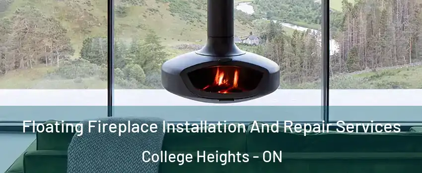  Floating Fireplace Installation And Repair Services College Heights - ON