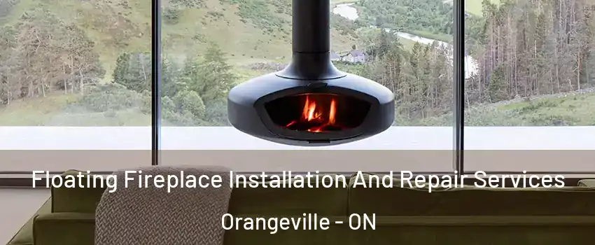  Floating Fireplace Installation And Repair Services Orangeville - ON