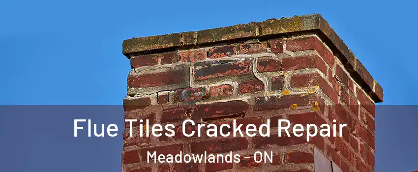  Flue Tiles Cracked Repair Meadowlands - ON