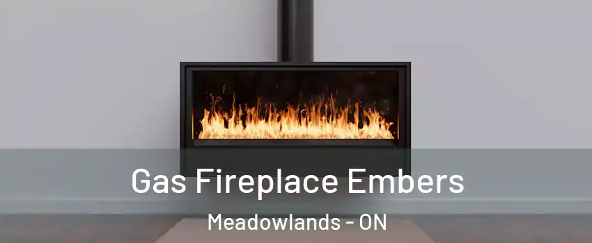  Gas Fireplace Embers Meadowlands - ON