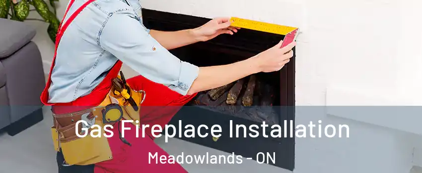  Gas Fireplace Installation Meadowlands - ON