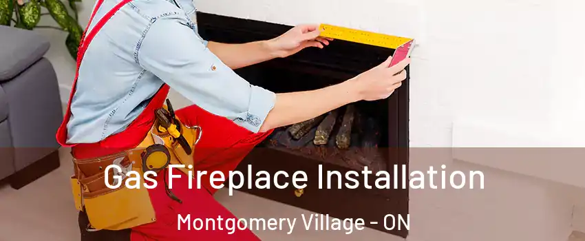  Gas Fireplace Installation Montgomery Village - ON