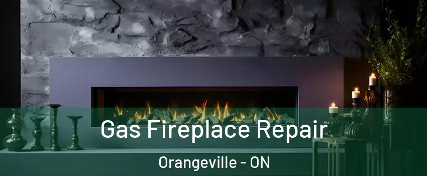  Gas Fireplace Repair Orangeville - ON