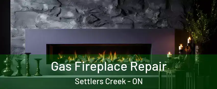  Gas Fireplace Repair Settlers Creek - ON