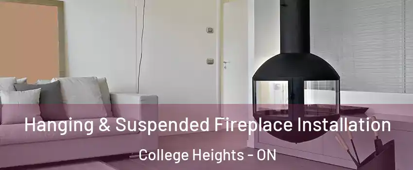 Hanging & Suspended Fireplace Installation College Heights - ON