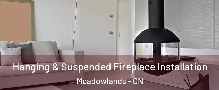  Hanging & Suspended Fireplace Installation Meadowlands - ON