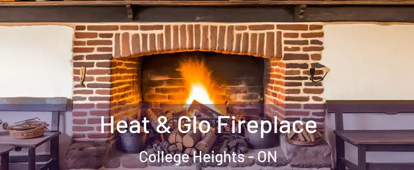  Heat & Glo Fireplace College Heights - ON