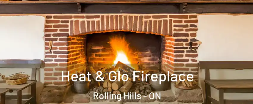  Heat & Glo Fireplace Rolling Hills - ON