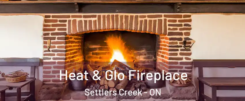  Heat & Glo Fireplace Settlers Creek - ON