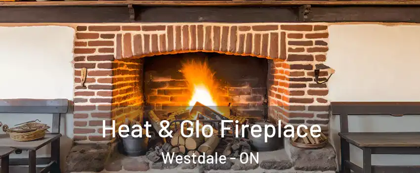  Heat & Glo Fireplace Westdale - ON
