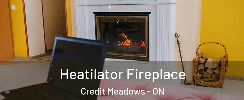  Heatilator Fireplace Credit Meadows - ON
