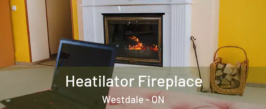  Heatilator Fireplace Westdale - ON