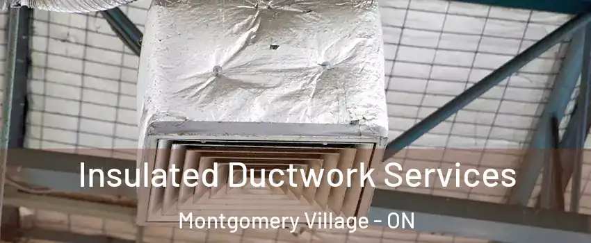  Insulated Ductwork Services Montgomery Village - ON