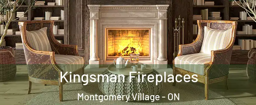  Kingsman Fireplaces Montgomery Village - ON