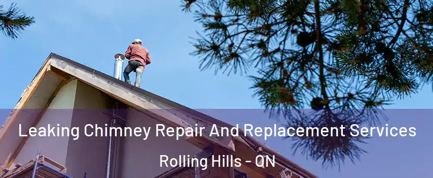  Leaking Chimney Repair And Replacement Services Rolling Hills - ON
