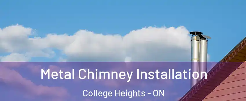  Metal Chimney Installation College Heights - ON