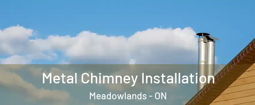  Metal Chimney Installation Meadowlands - ON