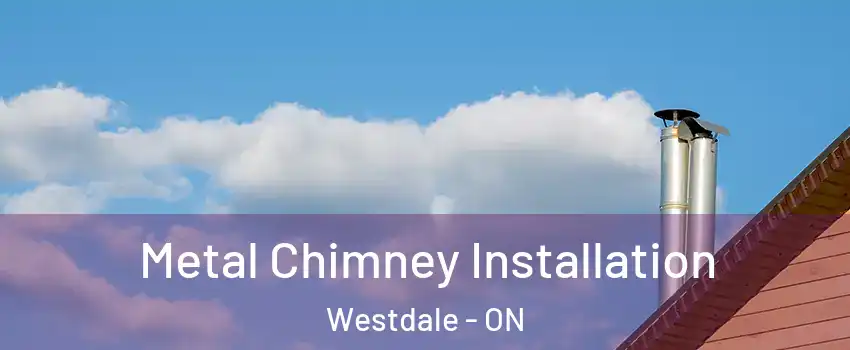  Metal Chimney Installation Westdale - ON