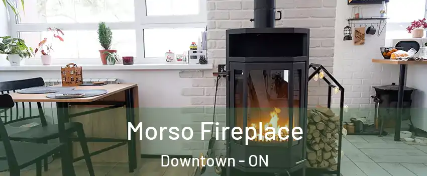 Morso Fireplace Downtown - ON