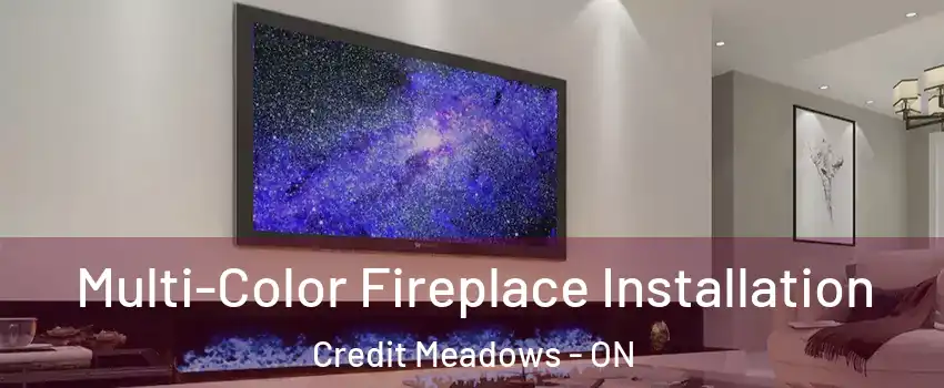  Multi-Color Fireplace Installation Credit Meadows - ON