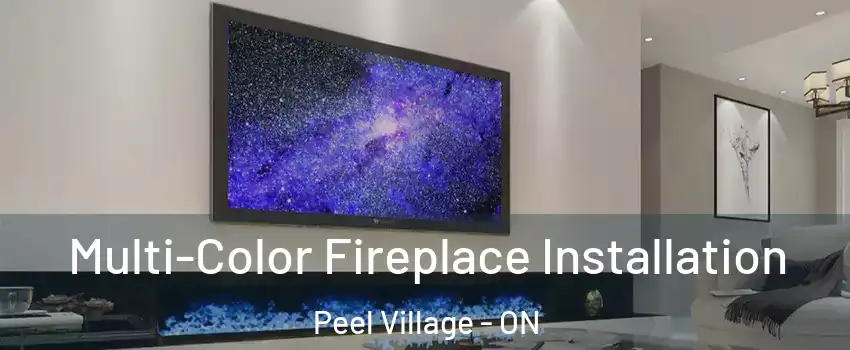  Multi-Color Fireplace Installation Peel Village - ON