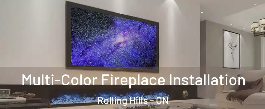  Multi-Color Fireplace Installation Rolling Hills - ON