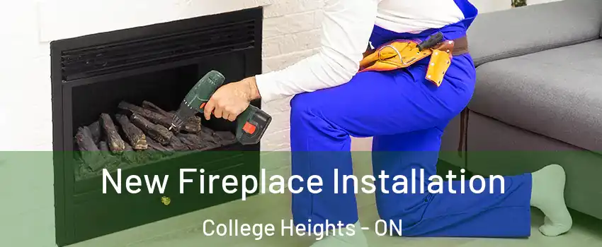  New Fireplace Installation College Heights - ON