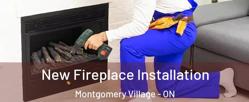  New Fireplace Installation Montgomery Village - ON