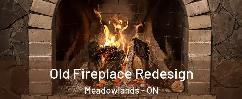  Old Fireplace Redesign Meadowlands - ON