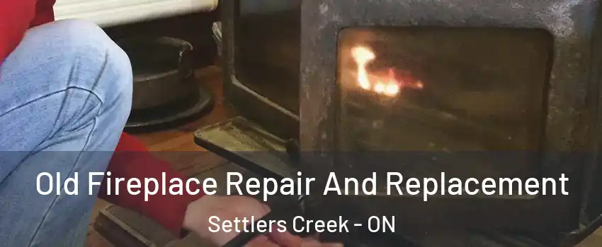 Old Fireplace Repair And Replacement Settlers Creek - ON
