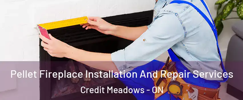  Pellet Fireplace Installation And Repair Services Credit Meadows - ON