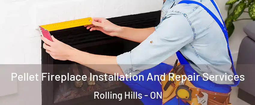  Pellet Fireplace Installation And Repair Services Rolling Hills - ON