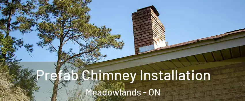  Prefab Chimney Installation Meadowlands - ON