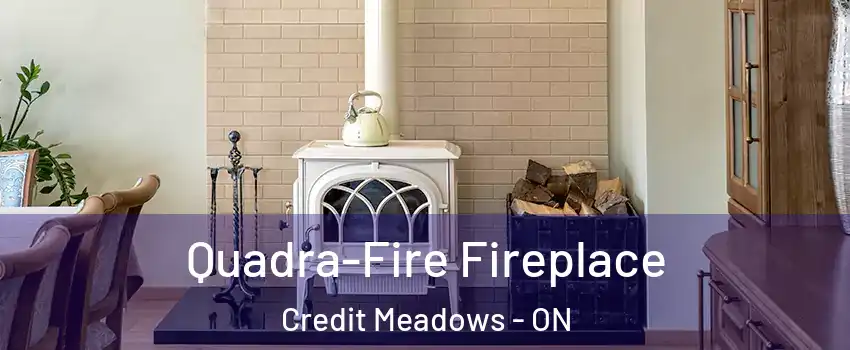  Quadra-Fire Fireplace Credit Meadows - ON