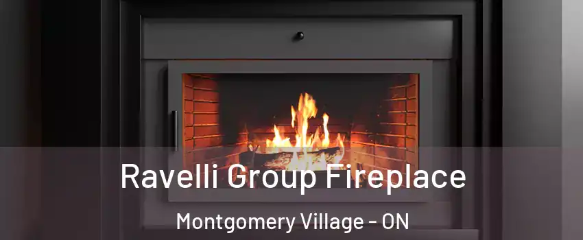 Ravelli Group Fireplace Montgomery Village - ON