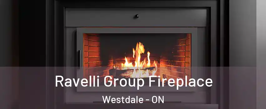  Ravelli Group Fireplace Westdale - ON