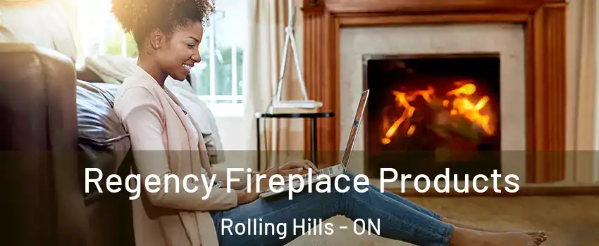  Regency Fireplace Products Rolling Hills - ON