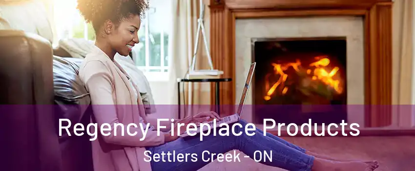  Regency Fireplace Products Settlers Creek - ON