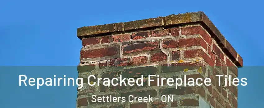  Repairing Cracked Fireplace Tiles Settlers Creek - ON