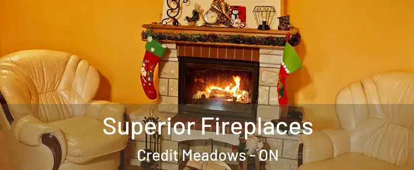 Superior Fireplaces Credit Meadows - ON