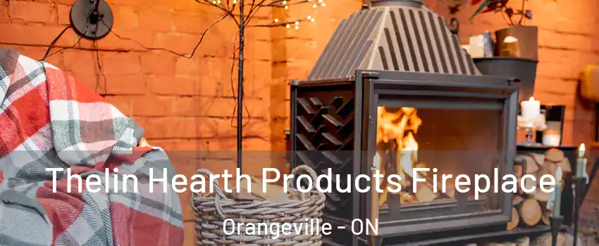  Thelin Hearth Products Fireplace Orangeville - ON