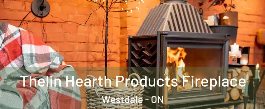  Thelin Hearth Products Fireplace Westdale - ON