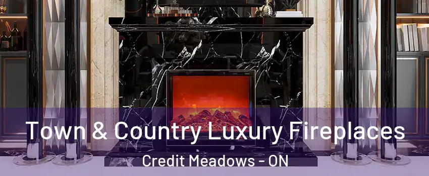 Town & Country Luxury Fireplaces Credit Meadows - ON