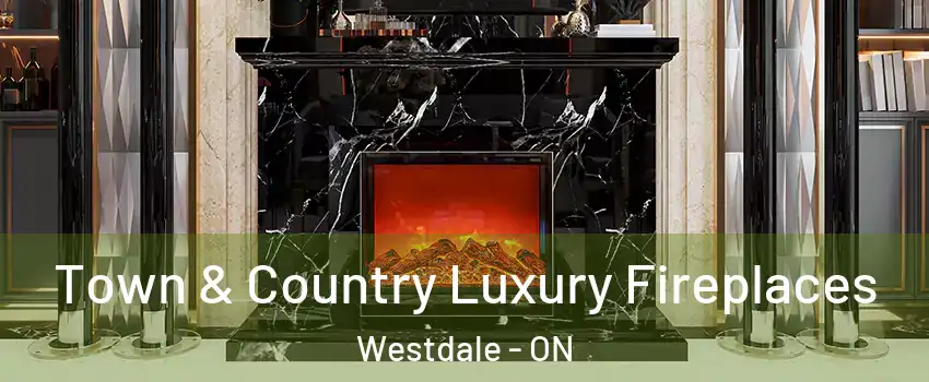  Town & Country Luxury Fireplaces Westdale - ON
