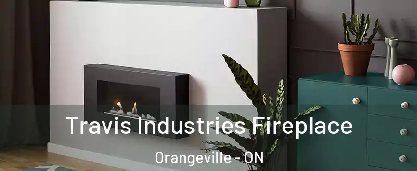  Travis Industries Fireplace Orangeville - ON