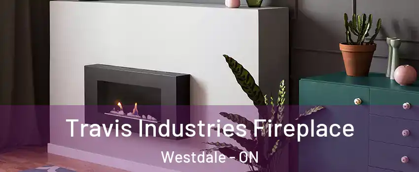 Travis Industries Fireplace Westdale - ON