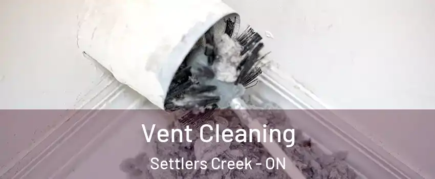  Vent Cleaning Settlers Creek - ON