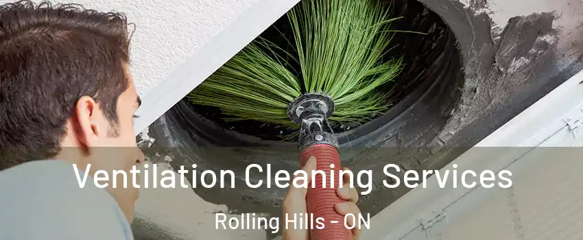  Ventilation Cleaning Services Rolling Hills - ON
