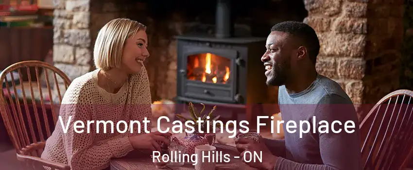  Vermont Castings Fireplace Rolling Hills - ON
