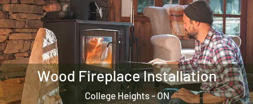  Wood Fireplace Installation College Heights - ON